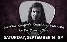 DARREN KNIGHT'S SOUTHERN MOMMA AN EM COMEDY TOUR