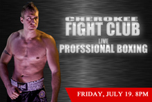 CHEROKEE FIGHT CLUB- LIVE WORLD CLASS PROFESSIONAL BOXING